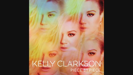 Kelly Clarkson - Piece By Piece