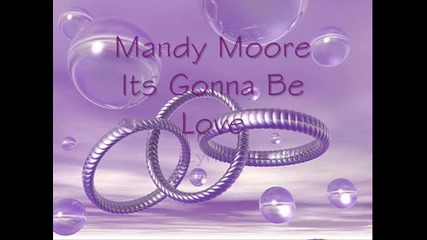 Mandy Moore - It's Gonna be Love ( A Walk To Remember )
