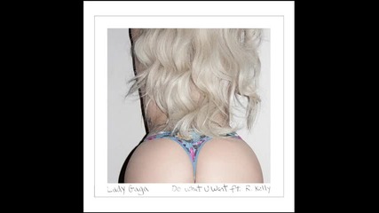 Lady Gaga ft. R. Kelly - Do What U Want ( Audio )