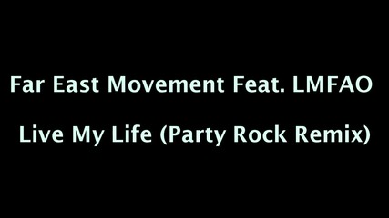 Far East Movement - Live My Life (party Rock Remix) [lyrics] Ft. Justin Bieber & Lmfao