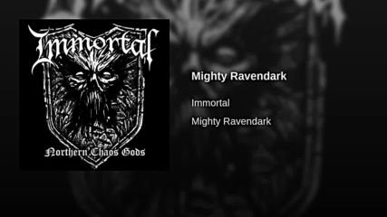 Immortal - Mighty Ravendark