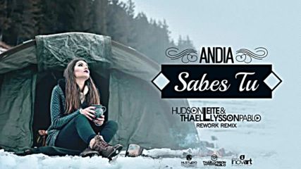 Andia - Sabes Tu / Hudson Leite Thaellysson Pablo Rework Remix /