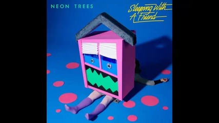 *2014* Neon Trees - Sleeping with a friend