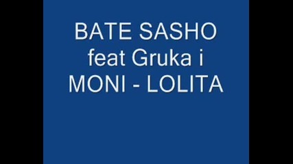 Bate Sasho Feat Gruka I Moni - Lolita 2008