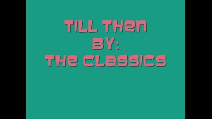 The Classics - Till Then (doo wop) 