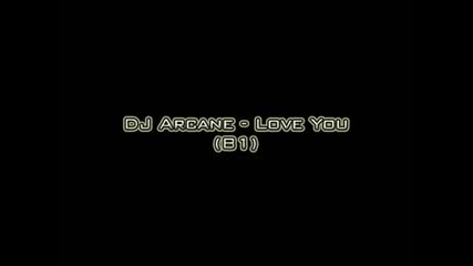 Dj Arcane - Love You