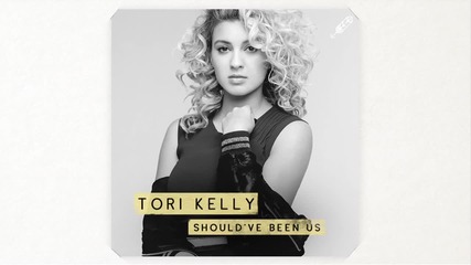 Tori Kelly - Should’ve Been Us | A U D I O |