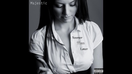 Majestic - Sooner Than Later [audio]