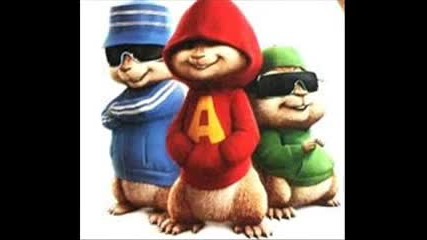 Chipmunks (apologize) 