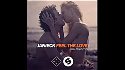 *2016* Janieck - Feel The Love ( Sam Feldt edit )
