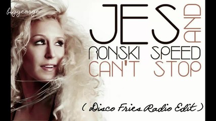 Jes And Ronski Speed - Can't Stop ( Disco Fries Radio Edit ) [high quality]