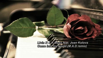 Livin R _ K Mass feat. Joan Kolova - Come into my world