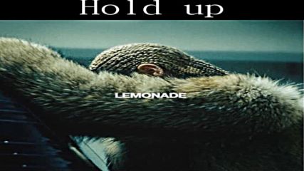 02. Beyonce - Hold up + Текст и Превод!