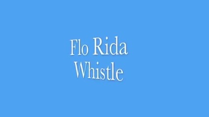 Whistle - Flo Rida + Текст