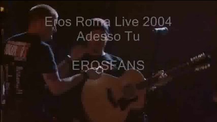 Adesso Tu - Eros Roma Live_
