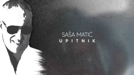 Sasa Matic - 2021 - Upitnik (hq) (bg sub)