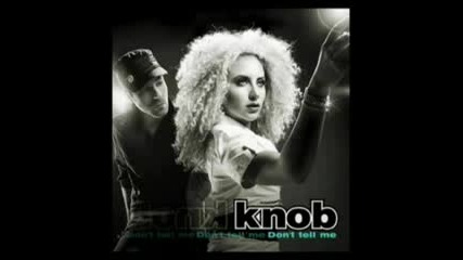 Knob - Dont tell me 2007