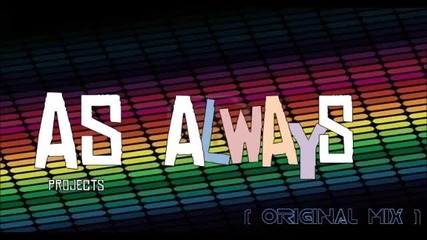 As Projects - Always ( Original Mix )