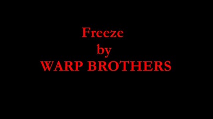 Warp Brothers - Freeze [hq Sound]