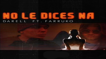 Darell x Farruko - No Le Dices Na Remix