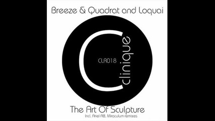 Breeze & Quadrat and Loquai - The Art of Sculpture (miraculum Keep Calm Remix)