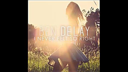 *2016* Ben Delay - I Never Felt So Right ( Radio mix )