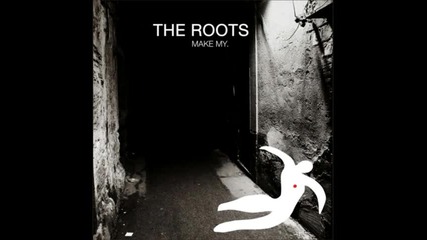 The Roots ft. Big K.r.i.t. - Make My