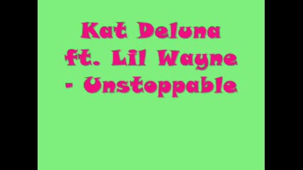 Kat Deluna ft Lil Wayne - Unstoppable