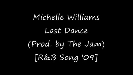 Michelle Williams - Last Dance (prod. by The Jam) [r&b Song 09]