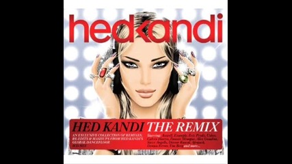 Hed Kandi The Remix 2011 Friday Evening part 1 