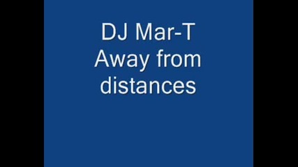 Dj Mar - T - Away From Distances