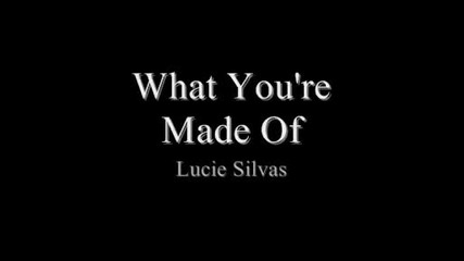Прекрасна песен! What You're Made Of - Lucie Silvas - Текст И Превод!