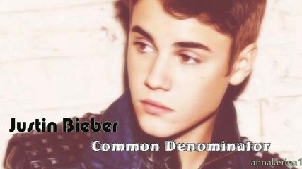 Justin Bieber - Common Denominator