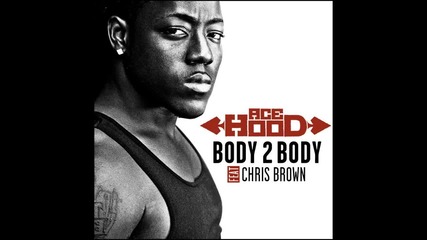 Ace Hood ft. Chris Brown - Body 2 Body