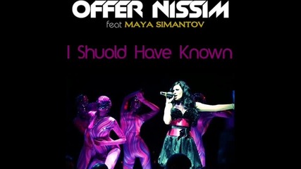 Offer Nissim ft. Maya - I Shuold Have Known(full Mix) 