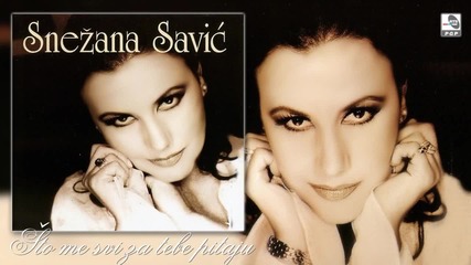 Snezana Savic - Sto me svi za tebe pitaju - (audio 1998)