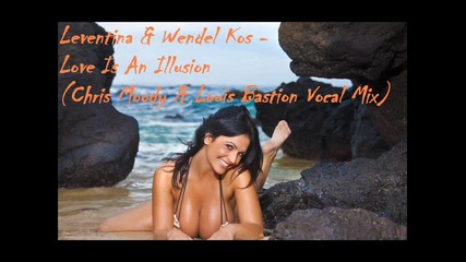 Leventina & Wendel Kos - Love Is An Illusion (chris Moody & Louis Bastion Vocal Mix) 