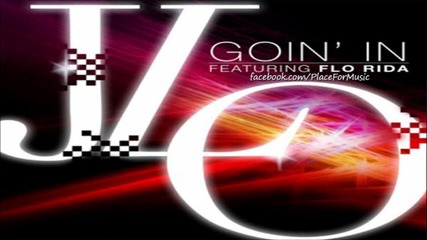 Jennifer Lopez - Goin' In ft. Flo Rida