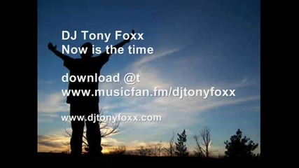 Now Is The Time Dj Tony Foxx