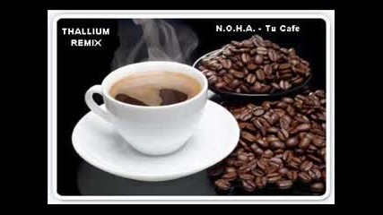 N.o.h.a. - Tu Cafe (thalium Rmx).mp4