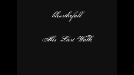 blessthefall - his last walk [with lyrics]