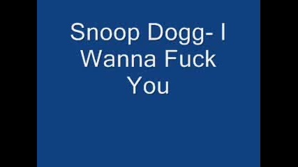 snoop dog i wanna fuck you 