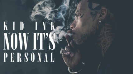 Kid Ink - Now It's Personal ( A U D I O )