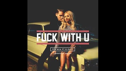 *2015* Pia Mia ft. G Eazy - Fuck with u