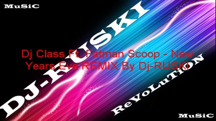 Dj Ruski-new Years Eve Remix( Dj Class Ft. Fatman Scoop - New Years Eve)
