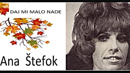 Ana stefok -daj Mi Malo Nade 1970