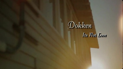 Dokken - It's Not Love H D