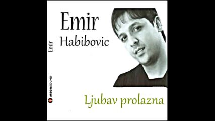 Emir Habibovic - Sejo Moja.mp4