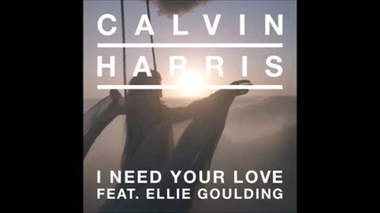 Calvin Harris feat Ellie Goulding I Need Your Love