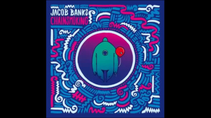 *2017* Jacob Banks - Chainsmoking